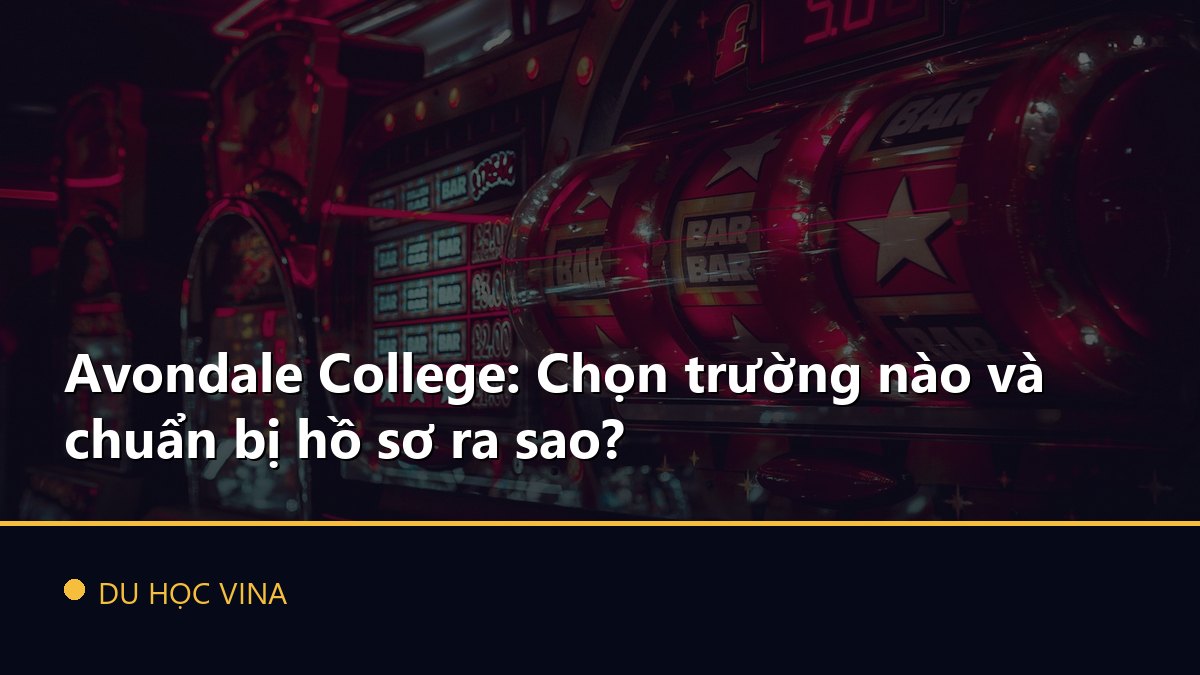 Avondale College: Chọn trường nào và chuẩn bị hồ sơ ra sao?