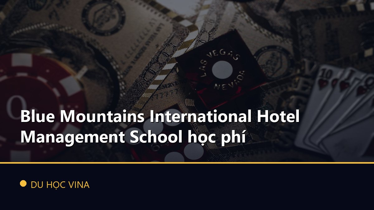 Blue Mountains International Hotel Management School học phí