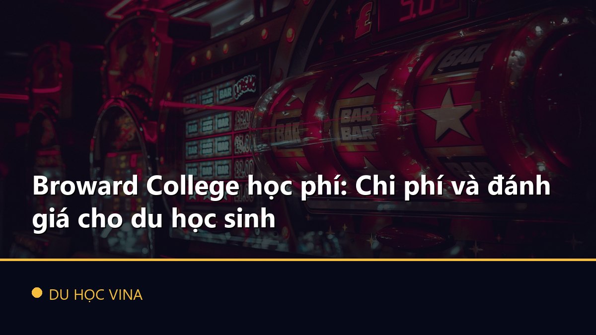Broward College học phí: Chi phí và đánh giá cho du học sinh
