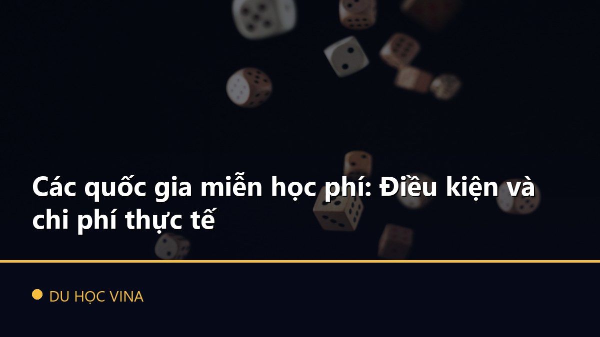 Các quốc gia miễn học phí: Điều kiện và chi phí thực tế