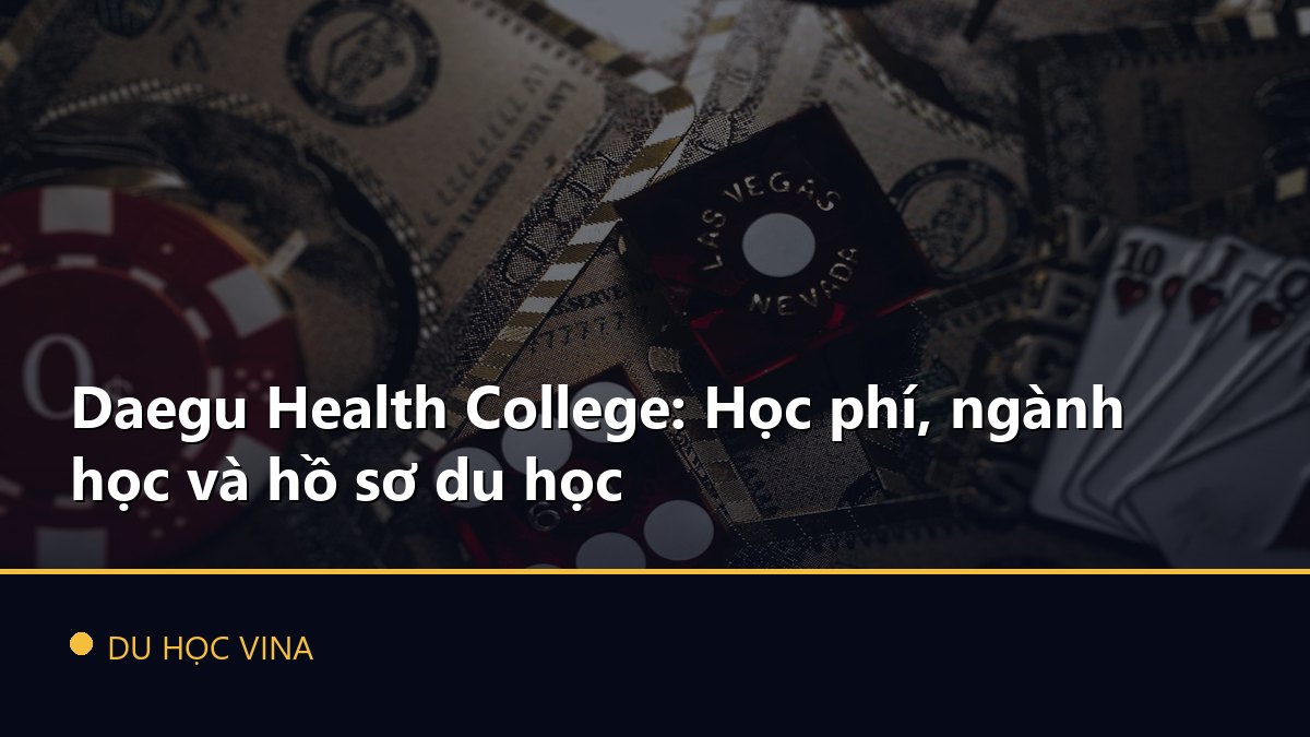 Daegu Health College: Học phí, ngành học và hồ sơ du học