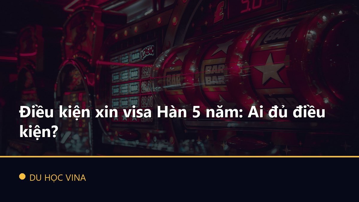 Điều kiện xin visa Hàn 5 năm: Ai đủ điều kiện?