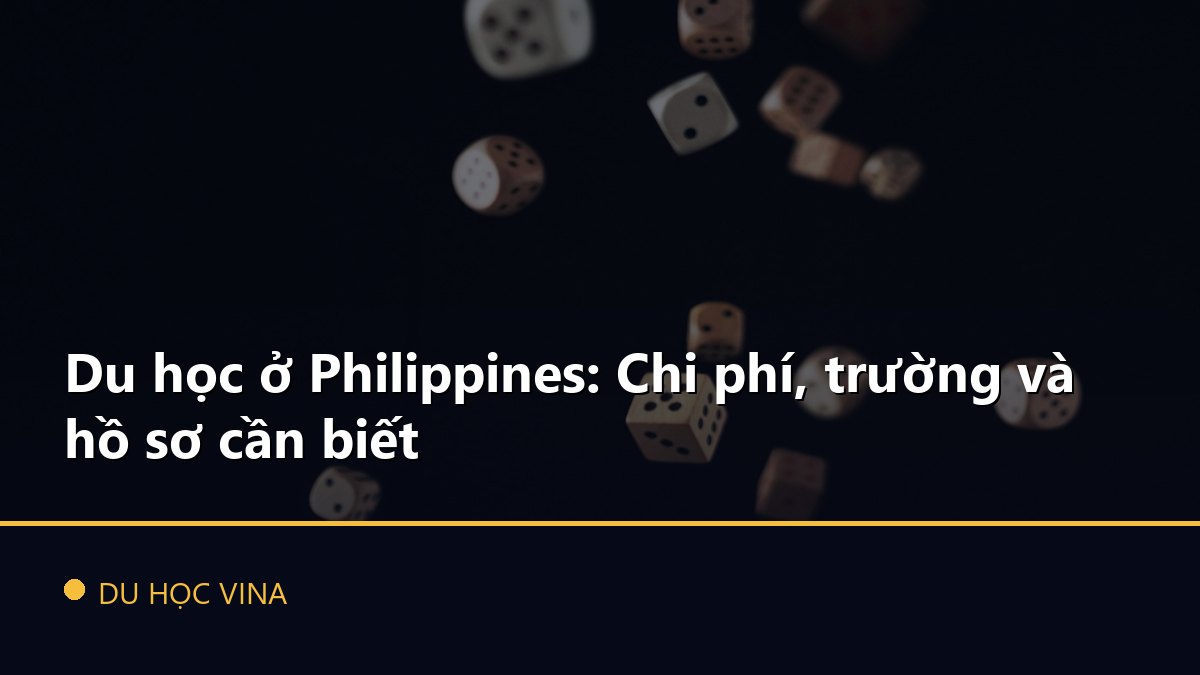 Du học ở Philippines: Chi phí, trường và hồ sơ cần biết
