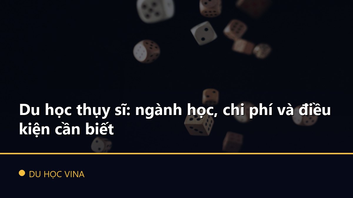 Du học thụy sĩ: ngành học, chi phí và điều kiện cần biết