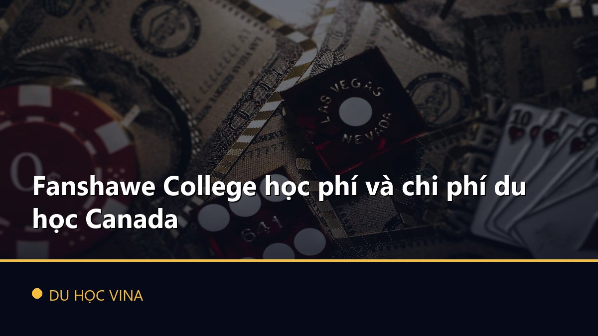 Fanshawe College học phí và chi phí du học Canada