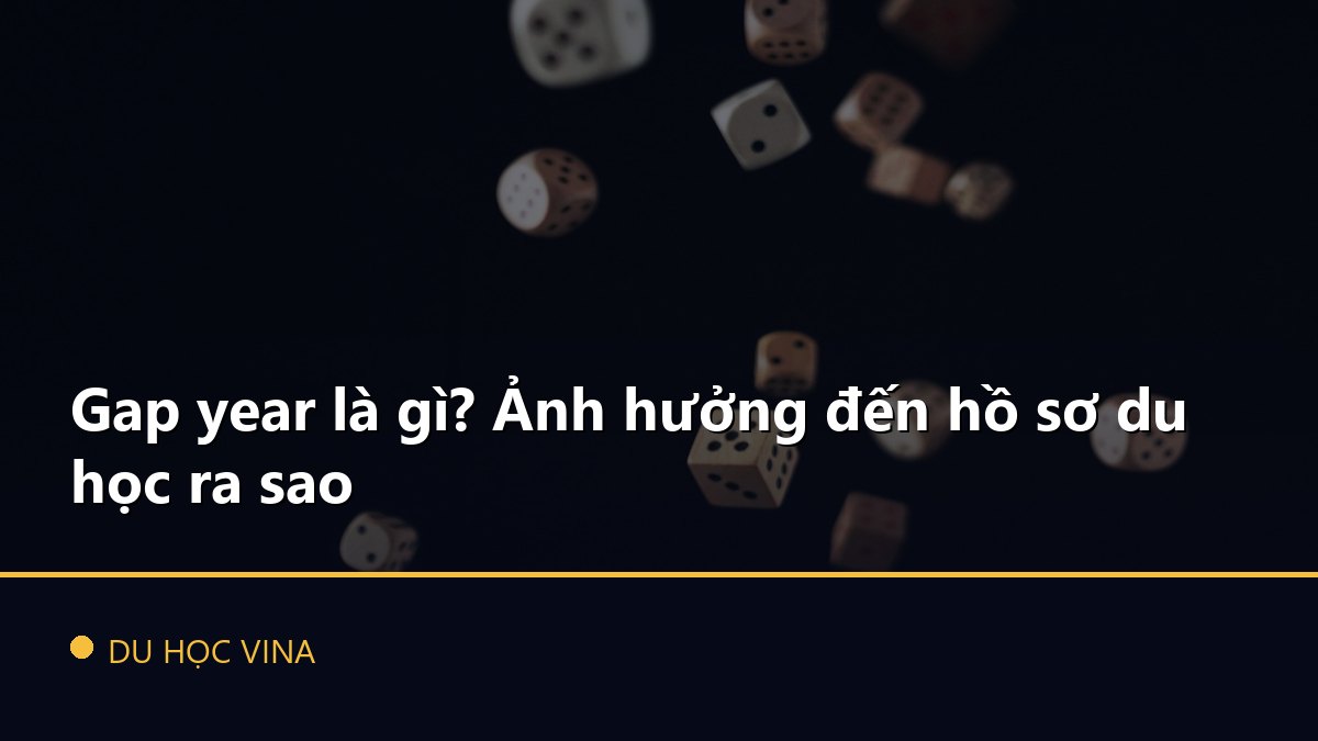 Gap year là gì? Ảnh hưởng đến hồ sơ du học ra sao