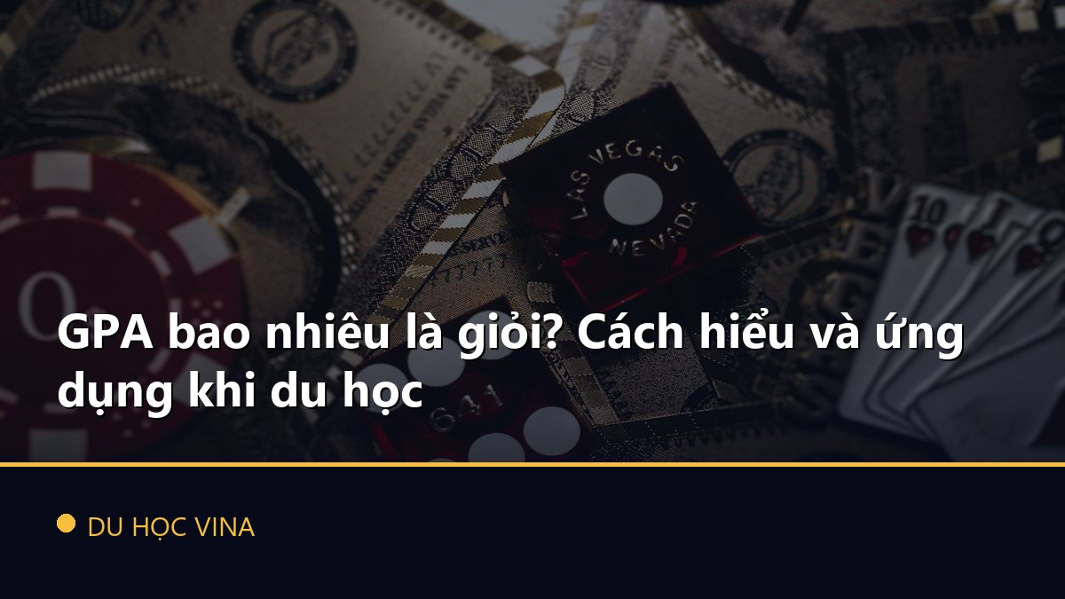 GPA bao nhiêu là giỏi? Cách hiểu và ứng dụng khi du học