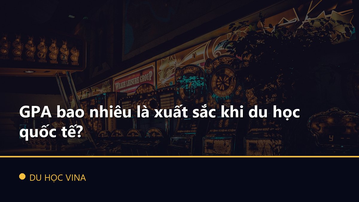 GPA bao nhiêu là xuất sắc khi du học quốc tế?