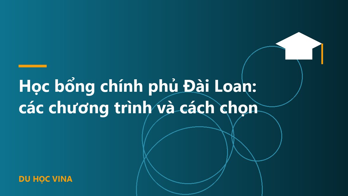 Học bổng chính phủ Đài Loan: các chương trình và cách chọn