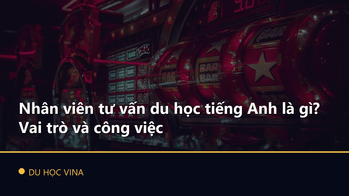 Nhân viên tư vấn du học tiếng Anh là gì? Vai trò và công việc