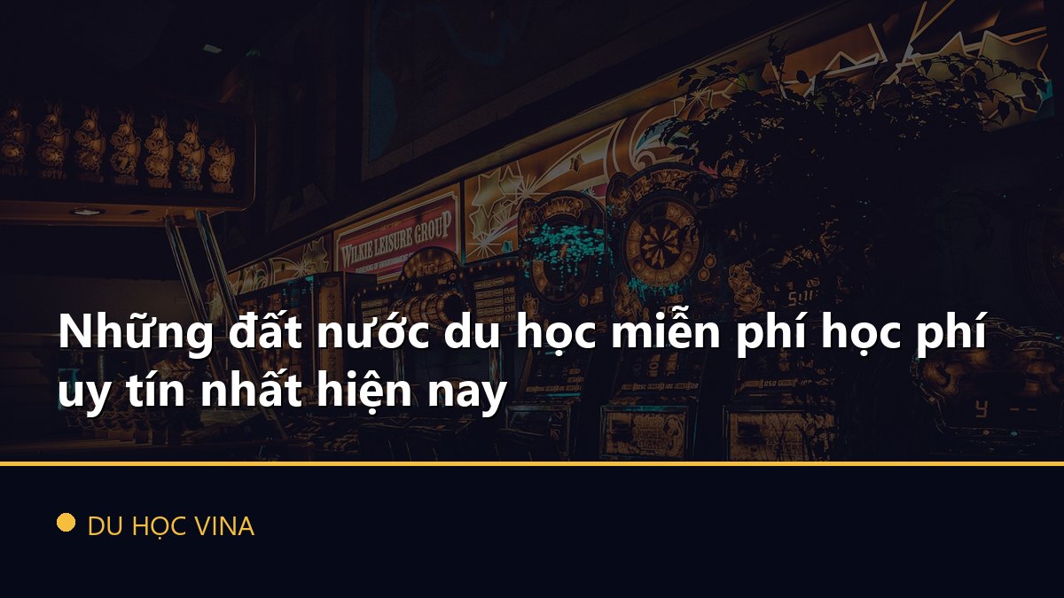 Những đất nước du học miễn phí học phí uy tín nhất hiện nay