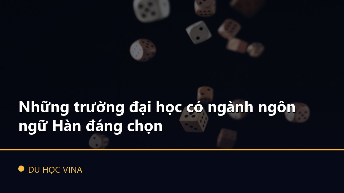 Những trường đại học có ngành ngôn ngữ Hàn đáng chọn