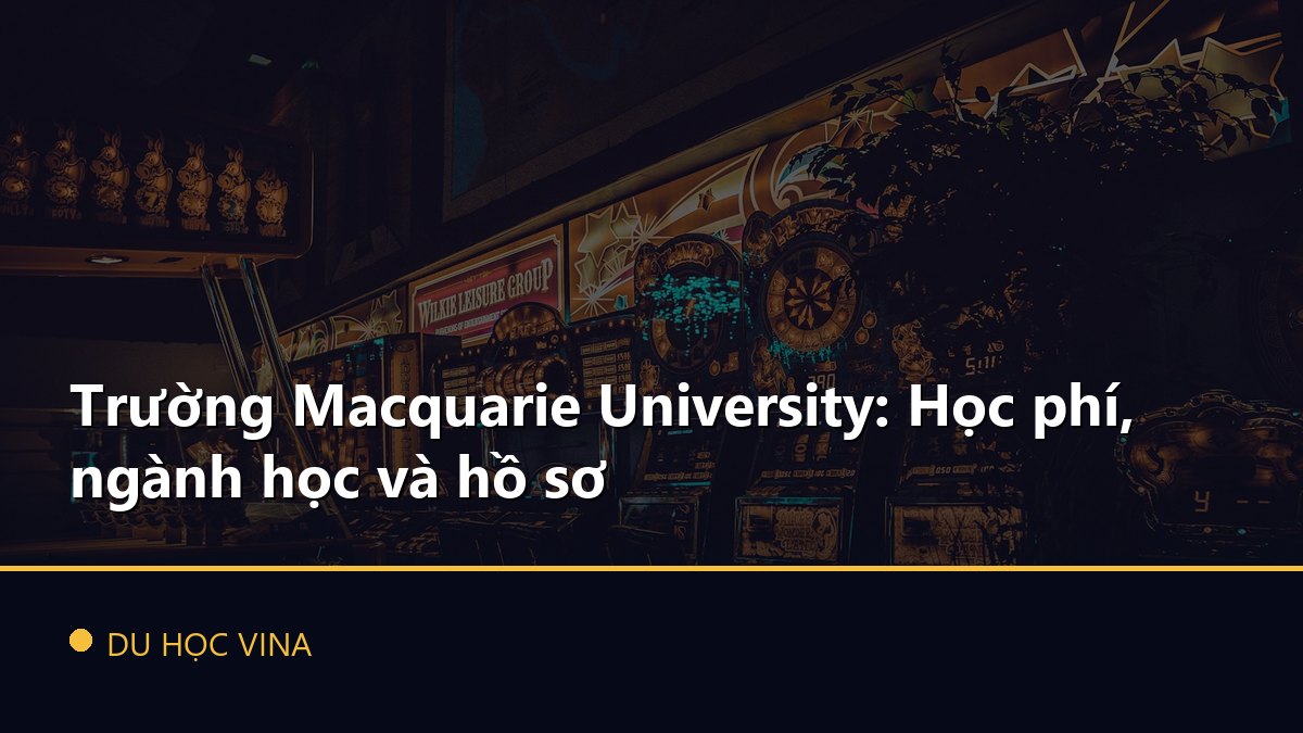 Trường Macquarie University: Học phí, ngành học và hồ sơ