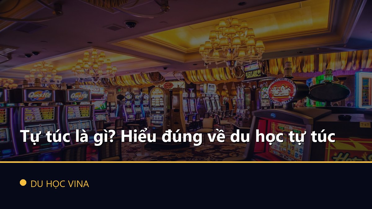 Tự túc là gì? Hiểu đúng về du học tự túc
