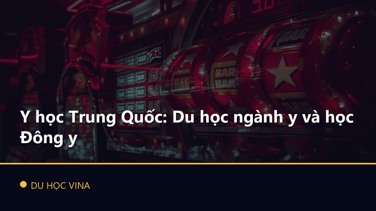 Y học Trung Quốc: Du học ngành y và học Đông y